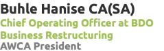 Buhle Hanise CA(SA) Chief Operating Officer at BDO Business Restructuring AWCA President